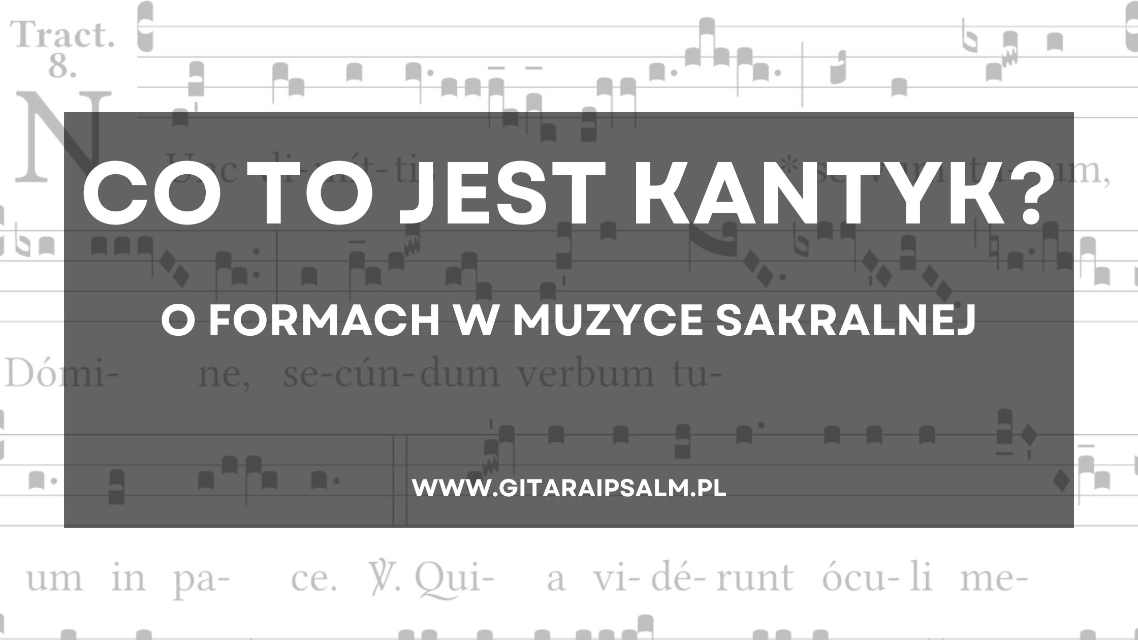 Co to jest kantyk? O formach w muzyce sakralnej