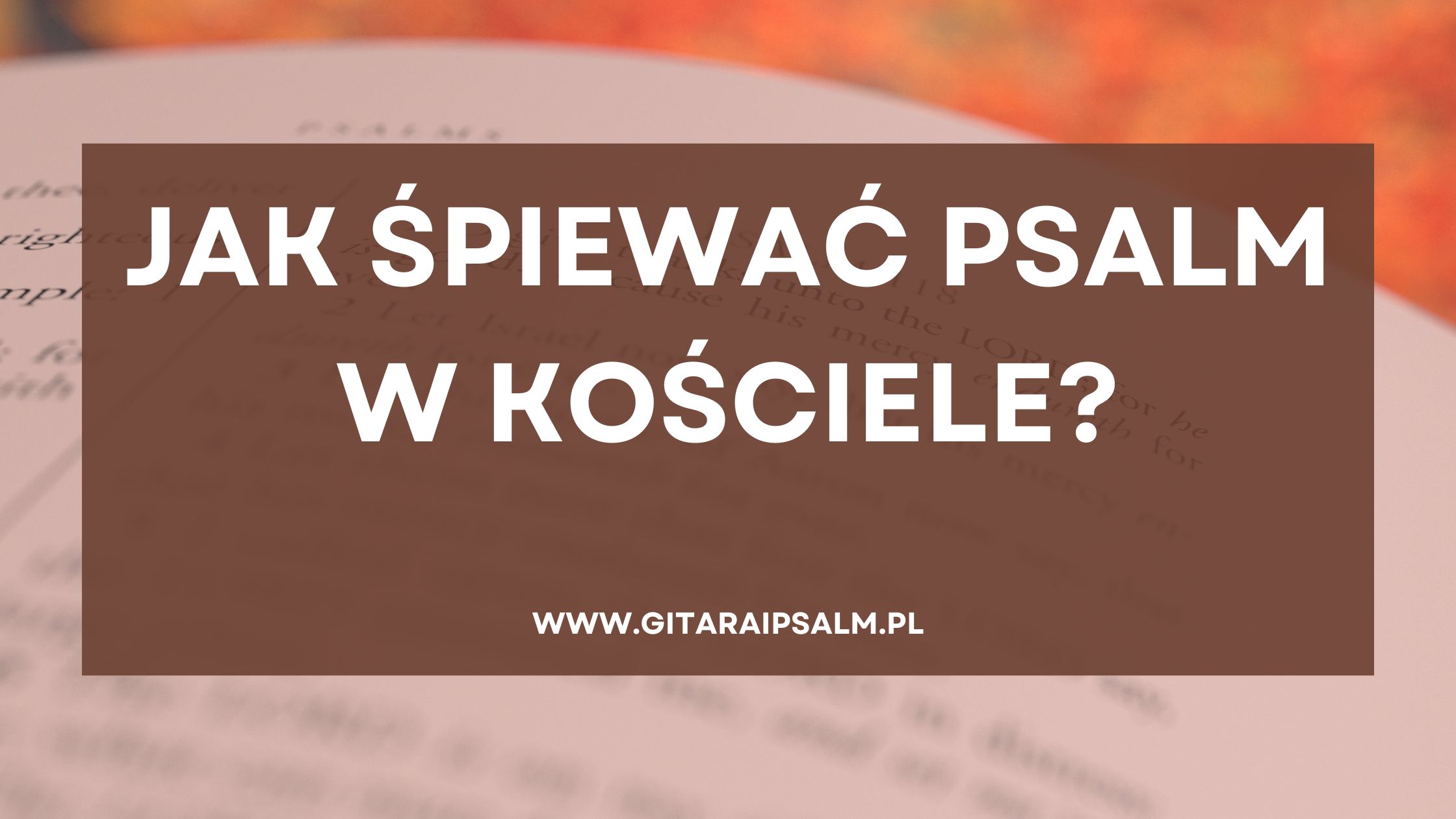 Jak śpiewać psalm w kościele?